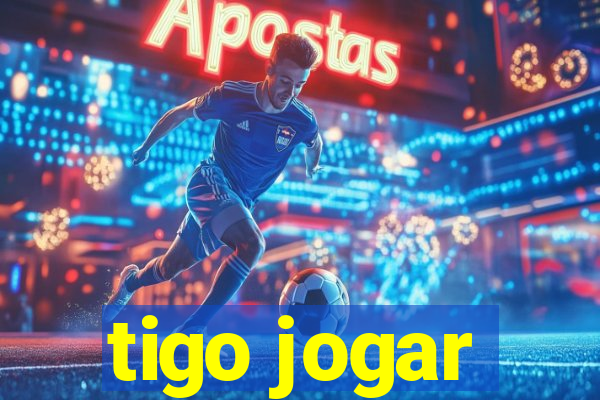 tigo jogar